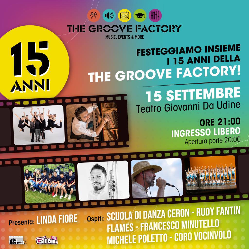 Giovedì 15 settembre dal Teatro Nuovo Giovanni da Udine verrà trasmesso su Radio Gioconda “15 anni The Groove Factory”, l’evento che festeggia i 15 anni di una delle scuole di musica più prestigiose del Nord Italia. Dalle ore 21.00 verranno ripercorsi i tre lustri di attività di “The Groove Factory”, la cui sede si trova a Martignacco (Ud), con tanti ospiti e sorprese. Lo show, condotto da Linda Fiore, vedrà protagonisti sul palco musicisti, cantanti e ballerini. Tra gli ospiti d'onore Francesco Minutello, trombettista per Giorgia, Marco Mengoni e molti altri. La serata è ad ingresso libero su prenotazione attraverso sms o whatsapp al 328 634 3638.