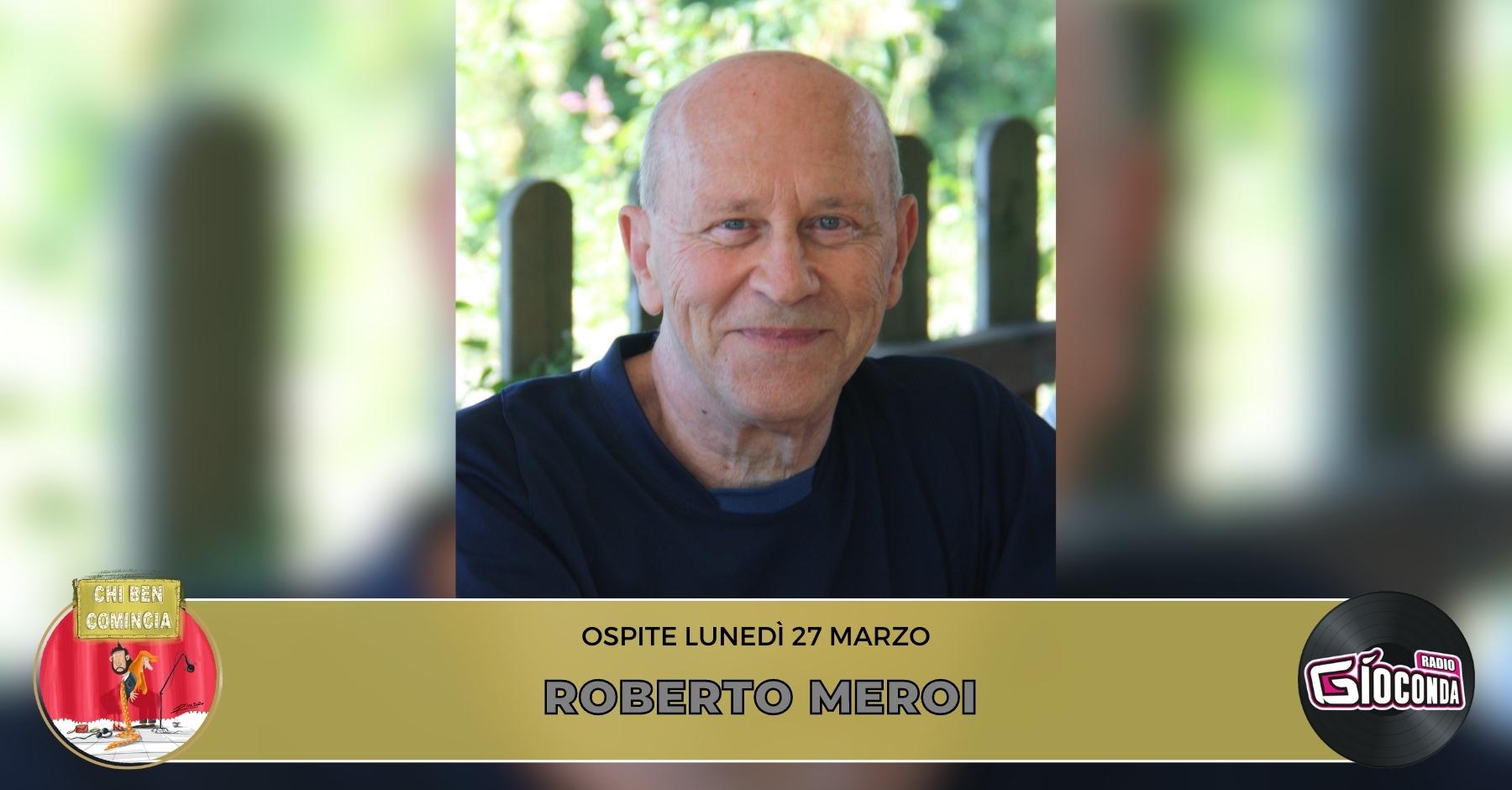 Roberto Meroi, giornalista, storico, scrittore e fotografo, è l'ospite della nuova puntata di "Chi ben comincia" in onda lunedì 27 marzo alle 18.00.