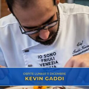 Lo chef Kevin Gaddi è l'ospite della nuova puntata di “Chi ben comincia” in onda lunedì 11 dicembre alle 18.00.