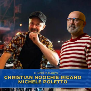 Il producer e musicista Christian Rigano e il cantautore e disc-jockey Michele Poletto sono gli ospiti della nuova puntata di “Chi ben comincia” in onda lunedì 18 marzo alle 18.00.