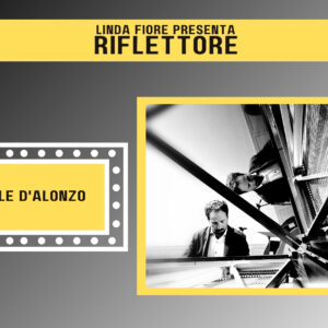 Il pianista e compositore Gabriele D’Alonzo sarà il protagonista della nuova puntata di Riflettore, in onda venerdì 4 aprile alle 14:30 (in replica alle 20:30).