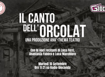 Il canto dell’Orcolat in replica il 15 settembre su Radio Gioconda